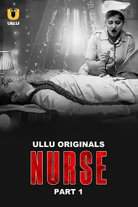 Nurse (2024) S01 Part 1 Hindi ULLU Originals Complete WEB Series