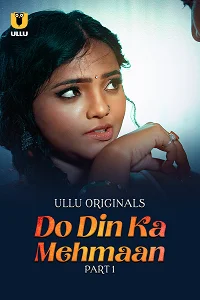 Do Din ka Mehmaan (2025) S01 Part 1 Hindi ULLU Originals Complete WEB Series 480p | 720p | 1080p