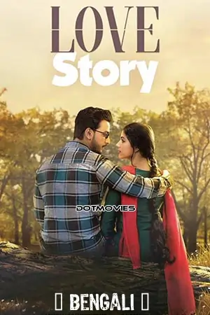 Love Story (2020) Bengali Full Movie WEB-DL 480p | 720p | 1080p