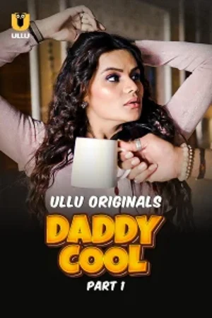 Daddy Cool (2025) S01 Part 1 Hindi ULLU Originals Complete WEB Series 480p | 720p | 1080p
